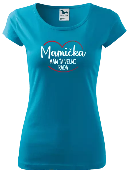 Dámske tričko Mamička, mám ťa veľmi rada