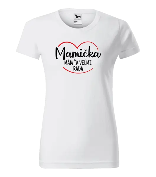 Dámske tričko Mamička, mám ťa veľmi rada