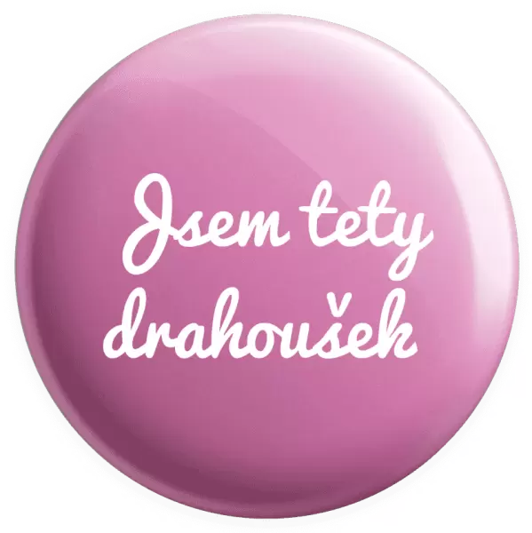 Placka Jsem tety drahoušek