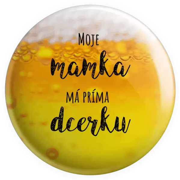 Placka Moje mamka má prima dcerku
