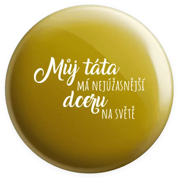 Placka Můj táta má nejúžasnější dceru na světě
