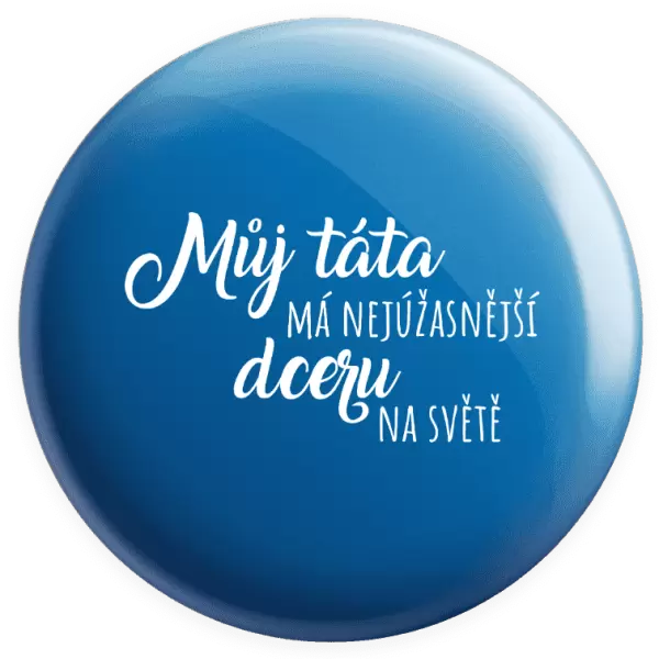 Placka Můj táta má nejúžasnější dceru na světě
