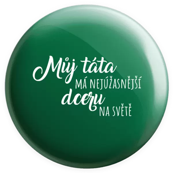 Placka Můj táta má nejúžasnější dceru na světě