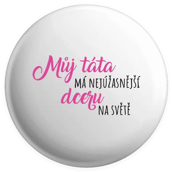Placka Můj táta má nejúžasnější dceru na světě