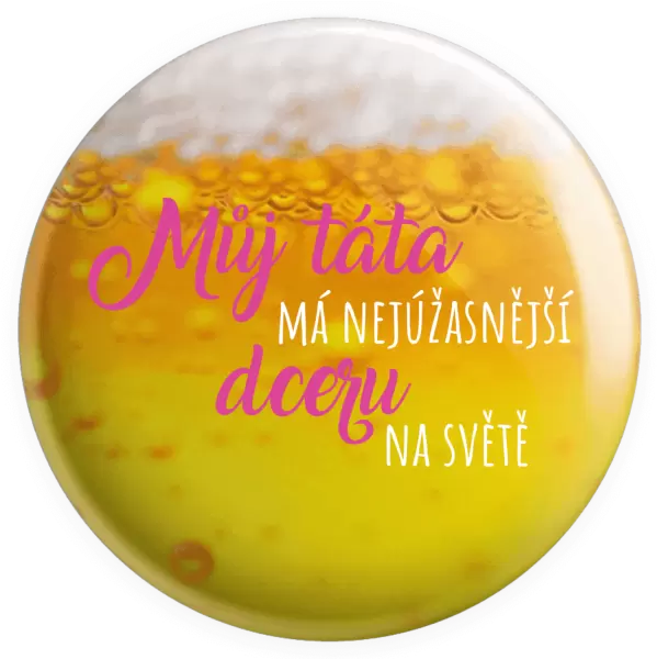 Placka Můj táta má nejúžasnější dceru na světě