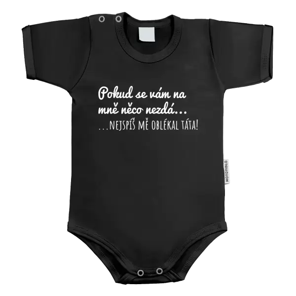 Dětské body Pokud se vám na mě něco nezdá, nejspíš mě oblékal táta!