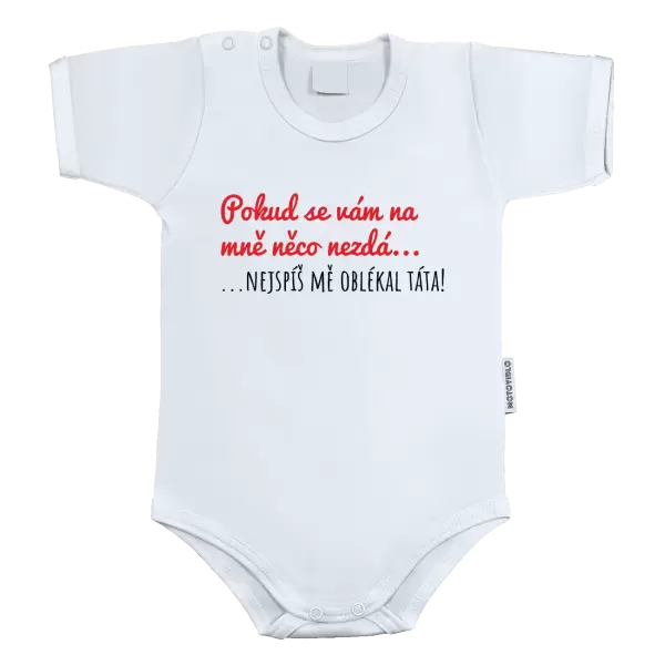 Dětské body Pokud se vám na mě něco nezdá, nejspíš mě oblékal táta!