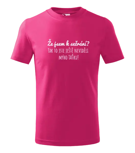 Dětské tričko Že jsem k sežrání? Tak to jste ještě neviděli mýho taťku!