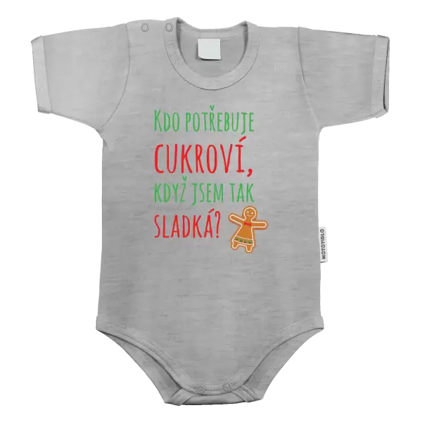 Dětské body Kdo potřebuje cukroví, když jsem tak sladká!