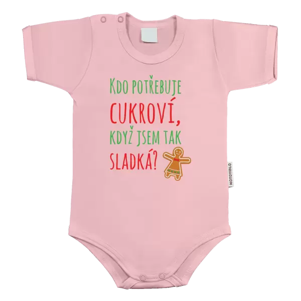 Dětské body Kdo potřebuje cukroví, když jsem tak sladká!
