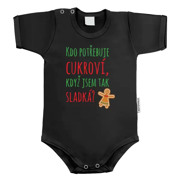 Dětské body Kdo potřebuje cukroví, když jsem tak sladká!
