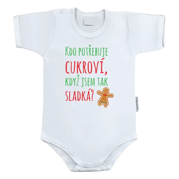 Dětské body Kdo potřebuje cukroví, když jsem tak sladká!