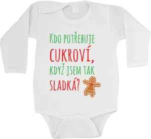 Dětské vánoční body Kdo potřebuje cukroví, když jsem tak sladká!