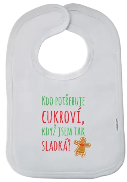 Dětský bryndák Kdo potřebuje cukroví, když jsem tak sladká!