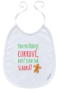 Dětský bryndák Kdo potřebuje cukroví, když jsem tak sladká!