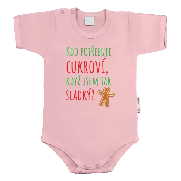Dětské body Kdo potřebuje cukroví, když jsem tak sladký!