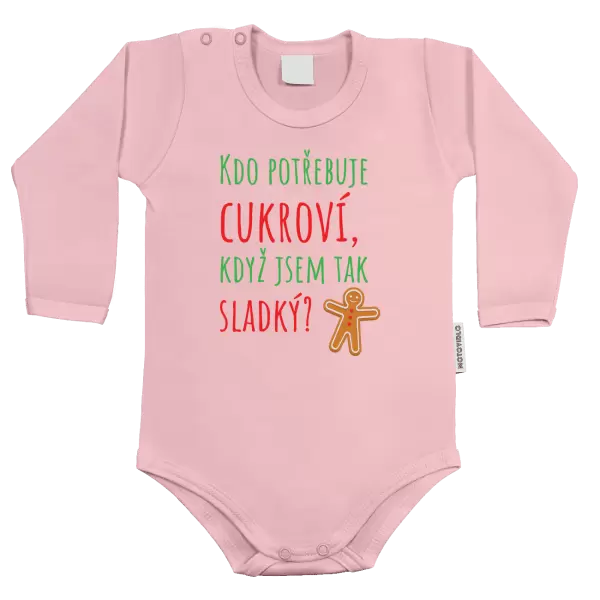 Dětské body Kdo potřebuje cukroví, když jsem tak sladký!