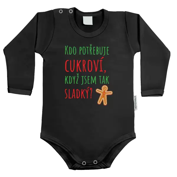 Dětské body Kdo potřebuje cukroví, když jsem tak sladký!