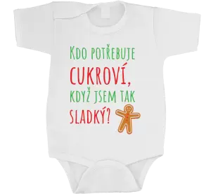 Dětské vánoční body Kdo potřebuje cukroví, když jsem tak sladký!