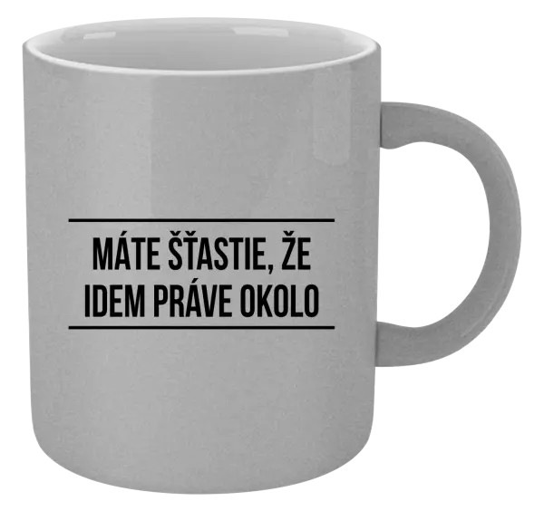 Hrnček metalický Máte šťastie, že idem práve okolo 