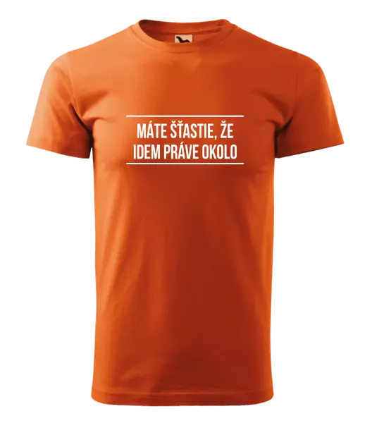 Pánske tričko Máte šťastie, že idem práve okolo 