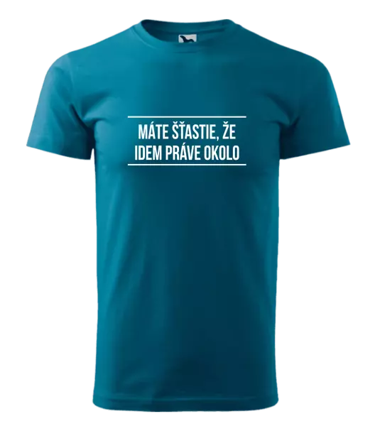 Pánske tričko Máte šťastie, že idem práve okolo 