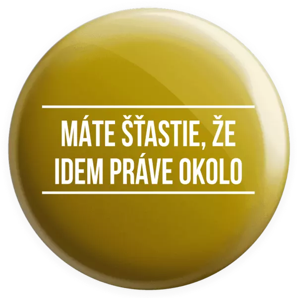 Placka Máte šťastie, že idem práve okolo 