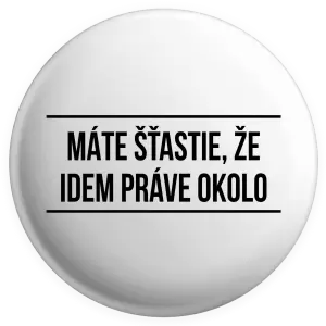 Placka Máte šťastie, že idem práve okolo 