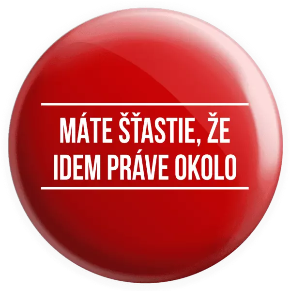 Placka Máte šťastie, že idem práve okolo 