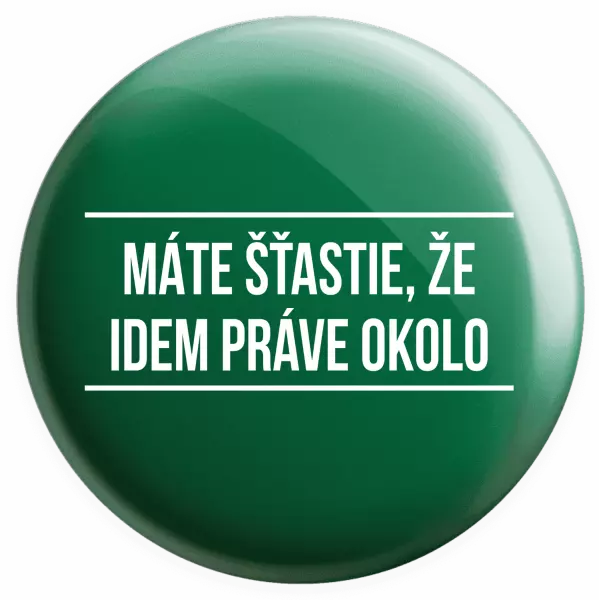 Placka Máte šťastie, že idem práve okolo 