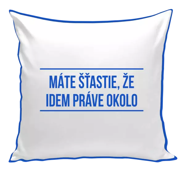 Vankúš Máte šťastie, že idem práve okolo 