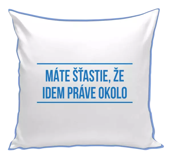 Vankúš Máte šťastie, že idem práve okolo 