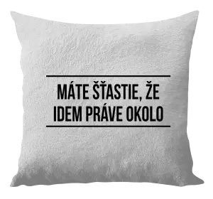 Vankúš Máte šťastie, že idem práve okolo 