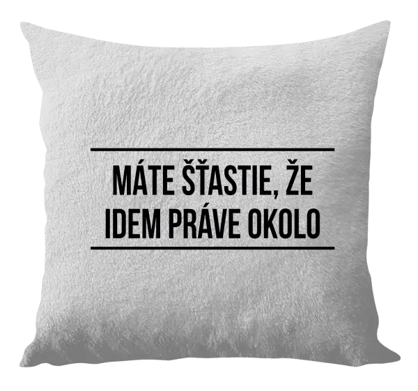 Vankúš Máte šťastie, že idem práve okolo 