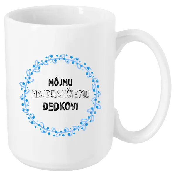 Hrnček Môjmu najdrahšiemu dedkovi