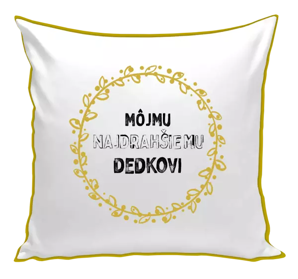 Vankúš Môjmu najdrahšiemu dedkovi