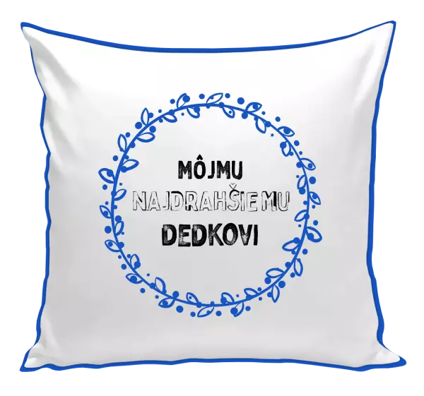 Vankúš Môjmu najdrahšiemu dedkovi