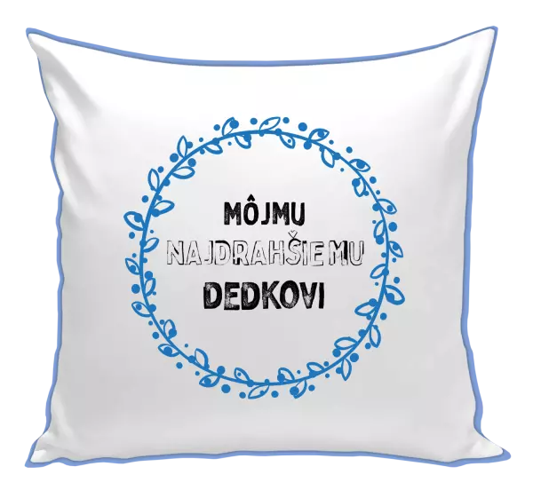 Vankúš Môjmu najdrahšiemu dedkovi