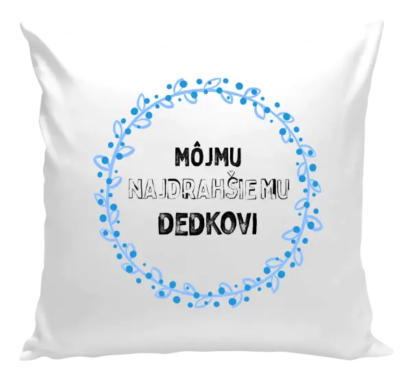 Vankúš Môjmu najdrahšiemu dedkovi