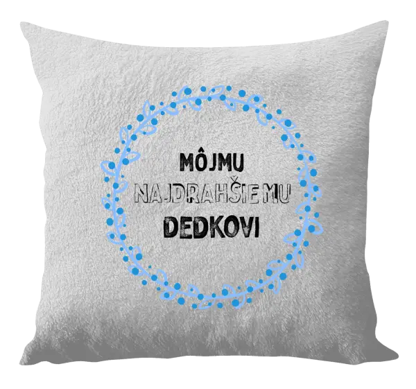 Vankúš Môjmu najdrahšiemu dedkovi