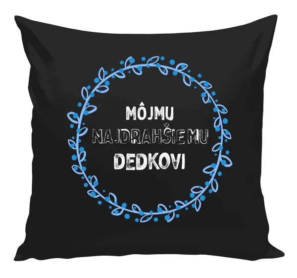 Vankúš Môjmu najdrahšiemu dedkovi