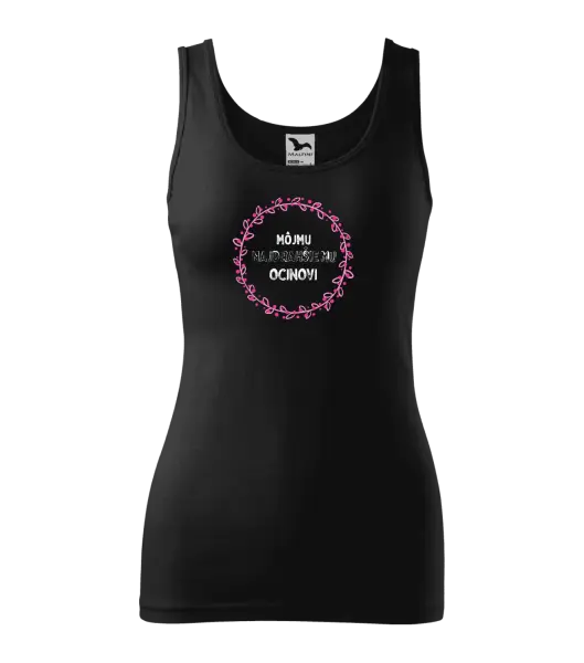 Dámske tielko Môjmu najdrahšiemu ocinovi