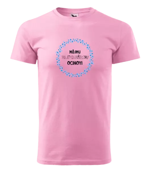 Pánske tričko Môjmu najdrahšiemu ocinovi