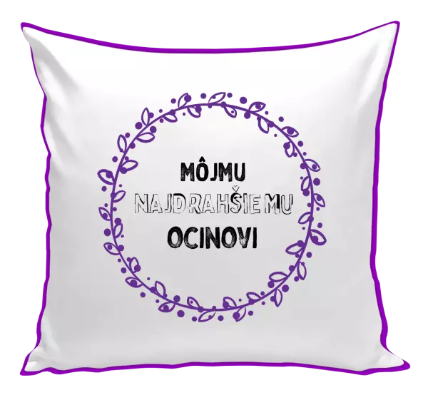 Vankúš Môjmu najdrahšiemu ocinovi
