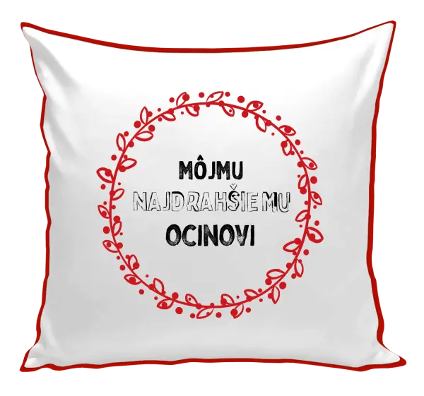 Vankúš Môjmu najdrahšiemu ocinovi