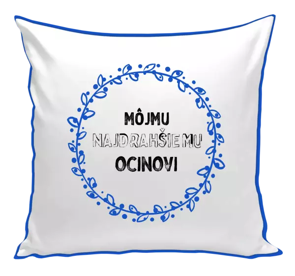 Vankúš Môjmu najdrahšiemu ocinovi