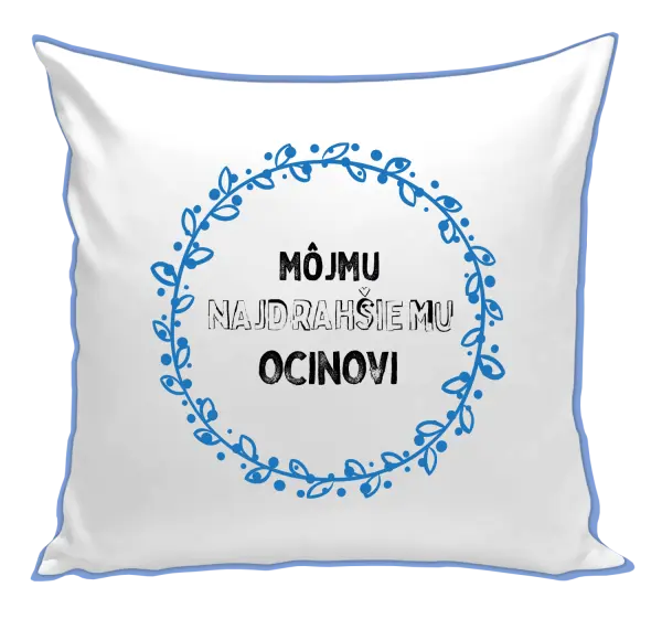Vankúš Môjmu najdrahšiemu ocinovi