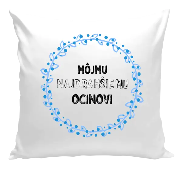 Vankúš Môjmu najdrahšiemu ocinovi