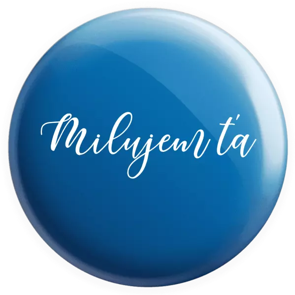 Placka Milujem ťa - nápis