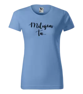 Dámske tričko Milujem ťa - nápis 2